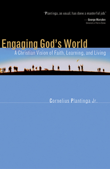 Paperback Engaging God's World: A Christian Vision of Faith, Learning, and Living Book