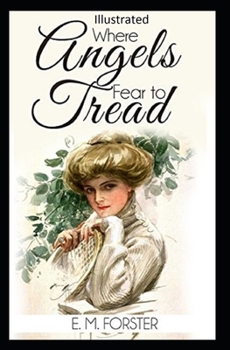 Where Angels Fear to Tread Illustrated
