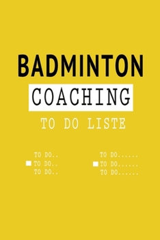 Funny Badminton TO DO LISTE University Graduation gift: Lined TO DO LISTE / CHECKLISTE Gift, 120 Pages, 6x9, Soft Cover, Matte Finish