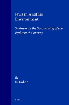 Hardcover Jews in Another Environment: Surinam in the Second Half of the Eighteenth Century Book