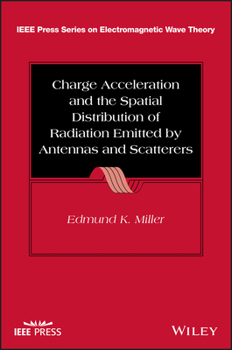 Hardcover Charge Acceleration and the Spatial Distribution of Radiation Emitted by Antennas and Scatterers Book