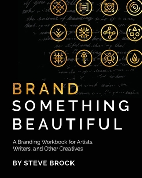 Paperback Brand Something Beautiful: A Branding Workbook for Artists, Writers, and Other Creatives Book