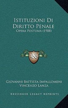 Paperback Istituzioni Di Diritto Penale: Opera Postuma (1908) [Italian] Book