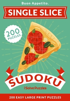 Paperback Single Slice Sudoku: 200 Easy Sudoku Puzzles (Extra Large Print) Book