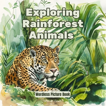 Exploring Rainforest Animals: Wordless Picture Book (Exploring through wordless picture books)