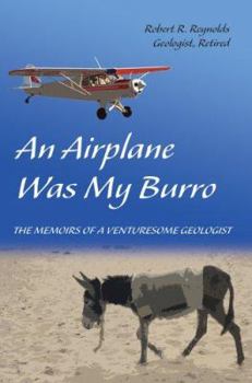 Paperback An Airplane Was My Burro: The Memoirs of a Venturesome Geologist Book