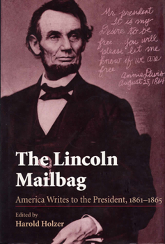 Hardcover The Lincoln Mailbag: America Writes to the President, 1861-1865 Book