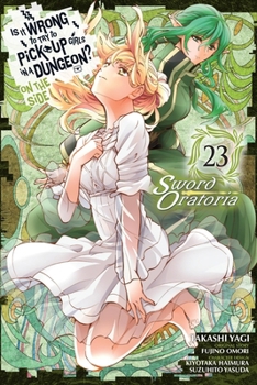 Paperback Is It Wrong to Try to Pick Up Girls in a Dungeon? on the Side: Sword Oratoria, Vol. 23 (Manga): Volume 23 Book