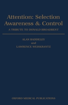 Paperback Attention: Selection, Awareness & Control. a Tribute to Donald Broadbent Book