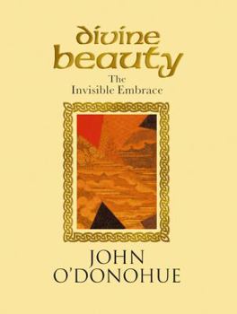 Divine Beauty: The Invisible Embrace book by John O'Donohue
