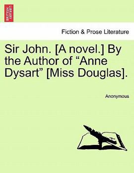 Paperback Sir John. [A Novel.] by the Author of "Anne Dysart" [Miss Douglas]. Book