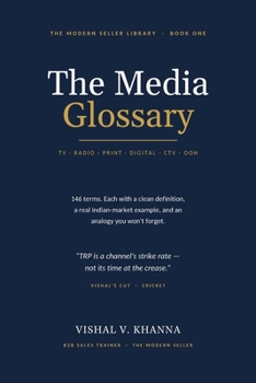 The Media Glossary: 146 Advertising & Media-Sales Terms, Decoded Through Mythology, Cinema & Cricket (B2B Sales)