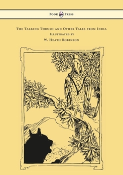 Paperback The Talking Thrush and Other Tales from India - Illustrated by W. Heath Robinson Book
