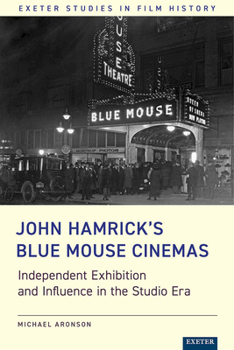 Hardcover John Hamrick's Blue Mouse Cinemas: Independent Exhibition and Influence in the Studio Era Book