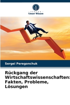 Paperback Rückgang der Wirtschaftswissenschaften: Fakten, Probleme, Lösungen [German] Book