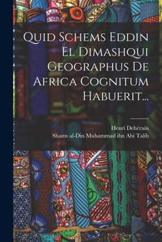 Paperback Quid Schems Eddin El Dimashqui Geographus De Africa Cognitum Habuerit... [Latin] Book