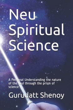 Neu Spiritual Science: Understanding the nature of the soul through the prism of science