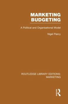 Paperback Marketing Budgeting (RLE Marketing): A Political and Organisational Model Book