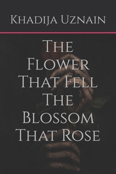 Paperback The Flower That Fell The Blossom That Rose Book