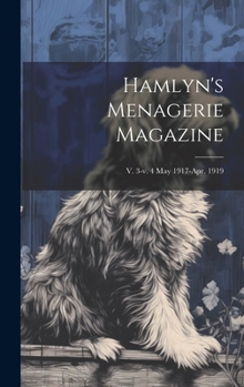 Hardcover Hamlyn's Menagerie Magazine; v. 3-v. 4 May 1917-Apr. 1919 Book