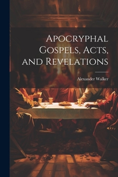 Paperback Apocryphal Gospels, Acts, and Revelations Book