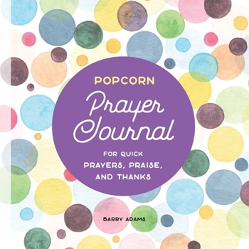 Paperback Popcorn Prayer Journal: For Quick Prayers, Praise, and Thanks Book