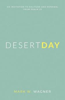 Desert Day: An invitation to solitude and renewal from Psalm 23