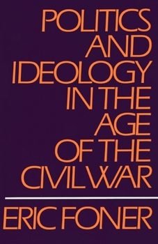 Paperback Politics and Ideology in the Age of the Civil War Book