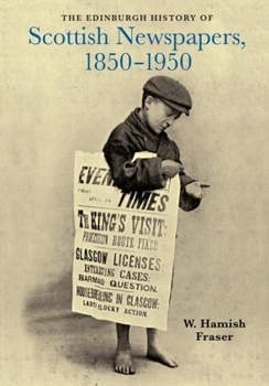 Hardcover The Edinburgh History of Scottish Newspapers, 1850-1950 Book