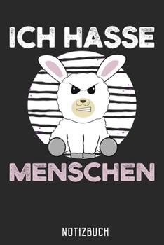 ICH HASSE MENSCHEN NOTIZBUCH: Lustiges Geschenk für Lama Fans I Notizbuch, 110 linierte Seiten I Format 6x9 Zoll, DIN A5 I Soft Cover matt I (German Edition)