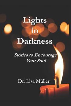 Paperback Lights in Darkness: Stories to Encourage Your Soul Book