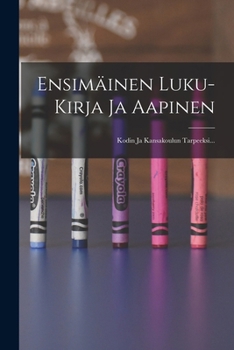 Paperback Ensimäinen Luku-kirja Ja Aapinen: Kodin Ja Kansakoulun Tarpeeksi... [Finnish] Book
