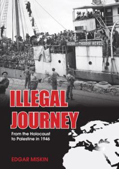 Paperback Illegal Journey: From the Holocaust to Palestine in 1946 Book