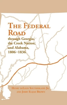 Paperback The Federal Road Through Georgia, the Creek Nation, and Alabama, 1806-1836 Book