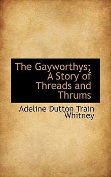 Paperback The Gayworthys; A Story of Threads and Thrums Book