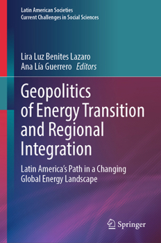 Geopolitics of Energy Transition and Regional Integration: Latin America's Path in a Changing Global Energy Landscape (Latin American Societies)
