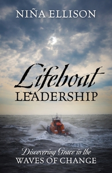 Paperback Lifeboat Leadership: Discovering Grace in the Waves of Change Book