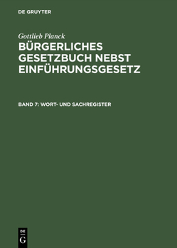 Hardcover Bürgerliches Gesetzbuch nebst Einführungsgesetz, Band 7, Wort- und Sachregister [German] Book