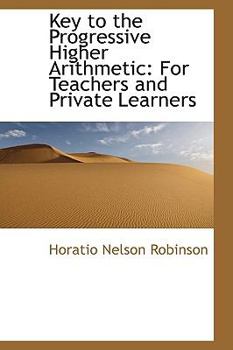 Key to the Progressive Higher Arithmetic : For Teachers and Private Learners