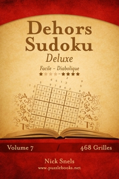 Paperback Dehors Sudoku Deluxe - Facile à Diabolique - Volume 7 - 468 Grilles [French] Book