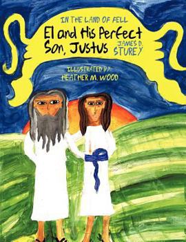 Paperback El and His Perfect Son, Justus: In the Land of Fell Book