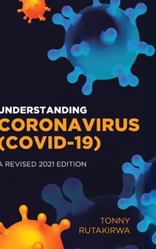 Hardcover Understanding Coronavirus (COVID-19): A Revised 2021 Edition Book