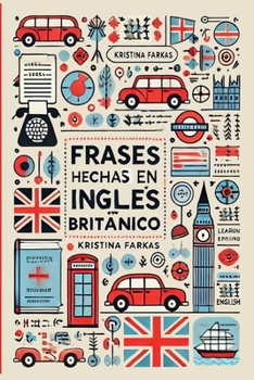 Paperback Frases Hechas en Inglés Británico: Expresiones, Frases y Modismos [Spanish] Book