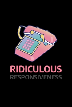 Ridiculous Responsiveness: Blank Lined Journal | Office Notebook | Writing Creativity | Meeting Notes | Documenting Quotes