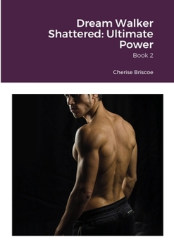 Paperback Dream Walker Shattered: Ultimate Power: Book 2 Book