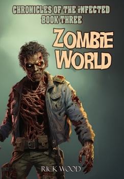 Zombie World (Chronicles of the Infected)