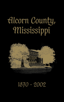 Hardcover Alcorn County, Mississippi: 1870-2002 Book