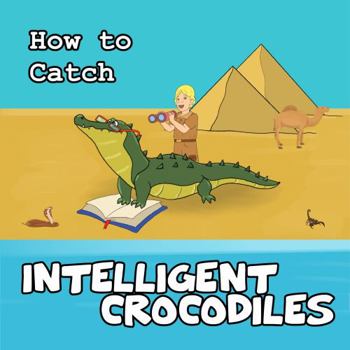 Paperback How to Catch Intelligent Crocodiles Book