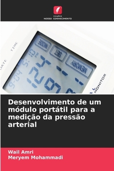 Desenvolvimento de um módulo portátil para a medição da pressão arterial (Portuguese Edition)