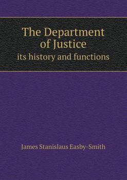 Paperback The Department of Justice its history and functions Book